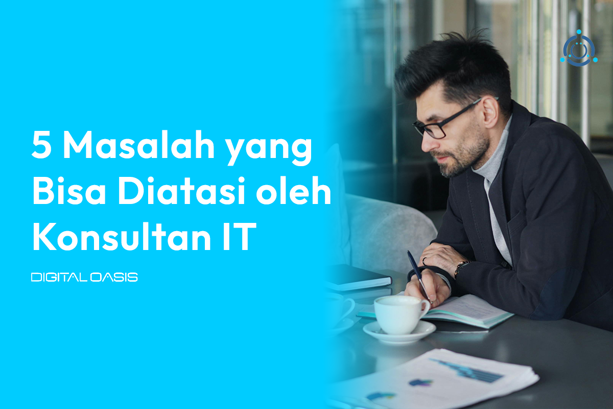 5 masalah yang bisa diatasi oleh konsultan IT