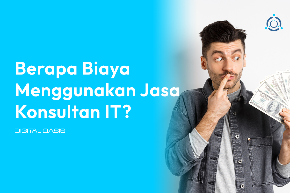Berapa Biaya Menggunakan Jasa Konsultan IT_ - Digital Oasis
