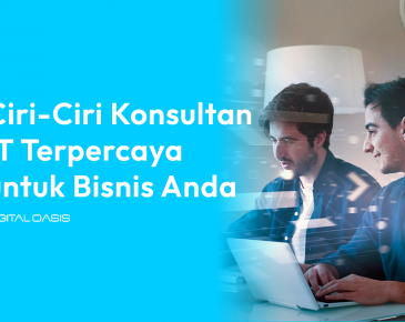 Ciri-Ciri Konsultan IT Terpercaya untuk Bisnis Anda - Digital Oasis