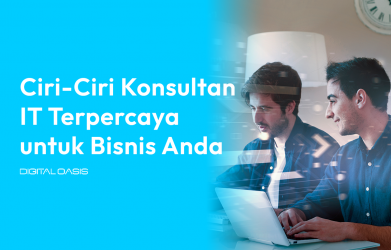 Ciri-Ciri Konsultan IT Terpercaya untuk Bisnis Anda - Digital Oasis
